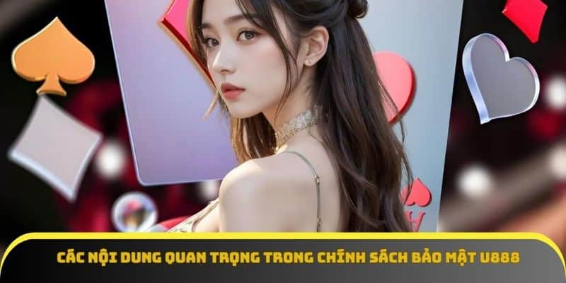 Những nội dung quan trọng trong chính sách bảo mật U888