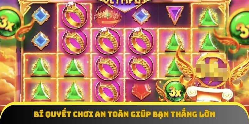 Bí quyết chơi an toàn giúp bạn thắng lớn