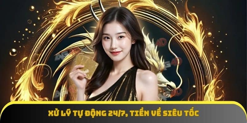 Xử lý tự động 24/7, tiền về siêu tốc