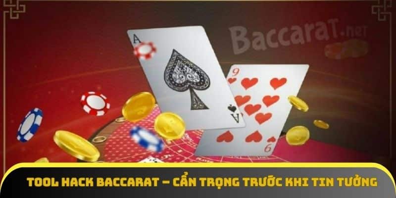 Tool hack Baccarat – Cẩn trọng trước khi tin tưởng